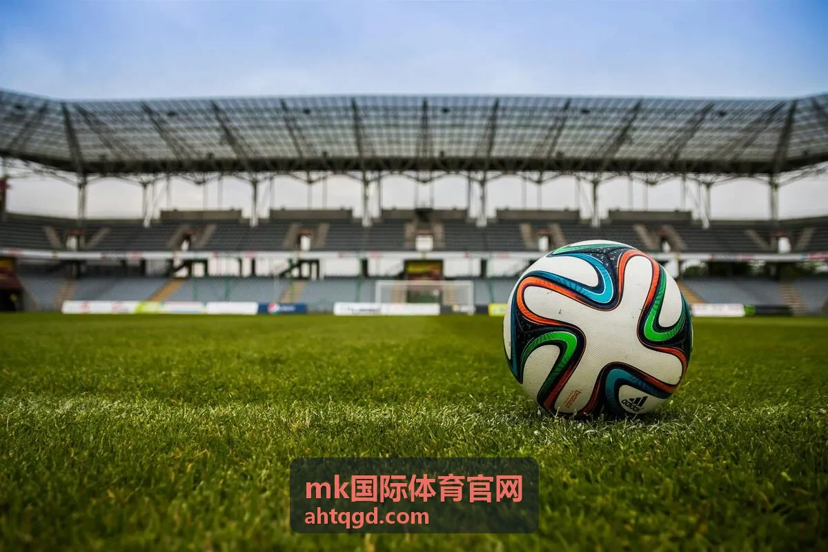 mk国际体育官网赛事直播与赛程对阵安排展示